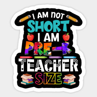 I_m Not Short I_m Pre-K Teacher Size Sticker